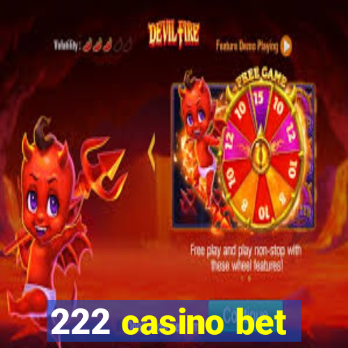 222 casino bet